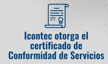 Icontec otorga el certificado de Conformidad de Servicios