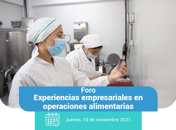 Foro Experiencias empresariales en operaciones alimentarias