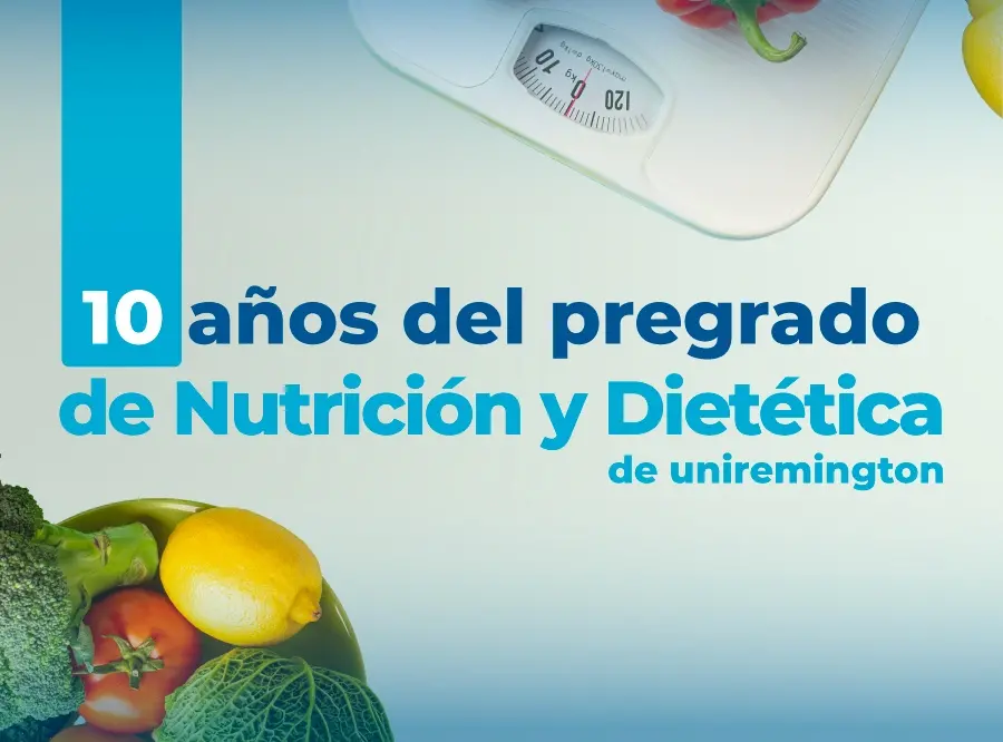 10 años del pregrado de Nutrición y Dietética de Uniremington